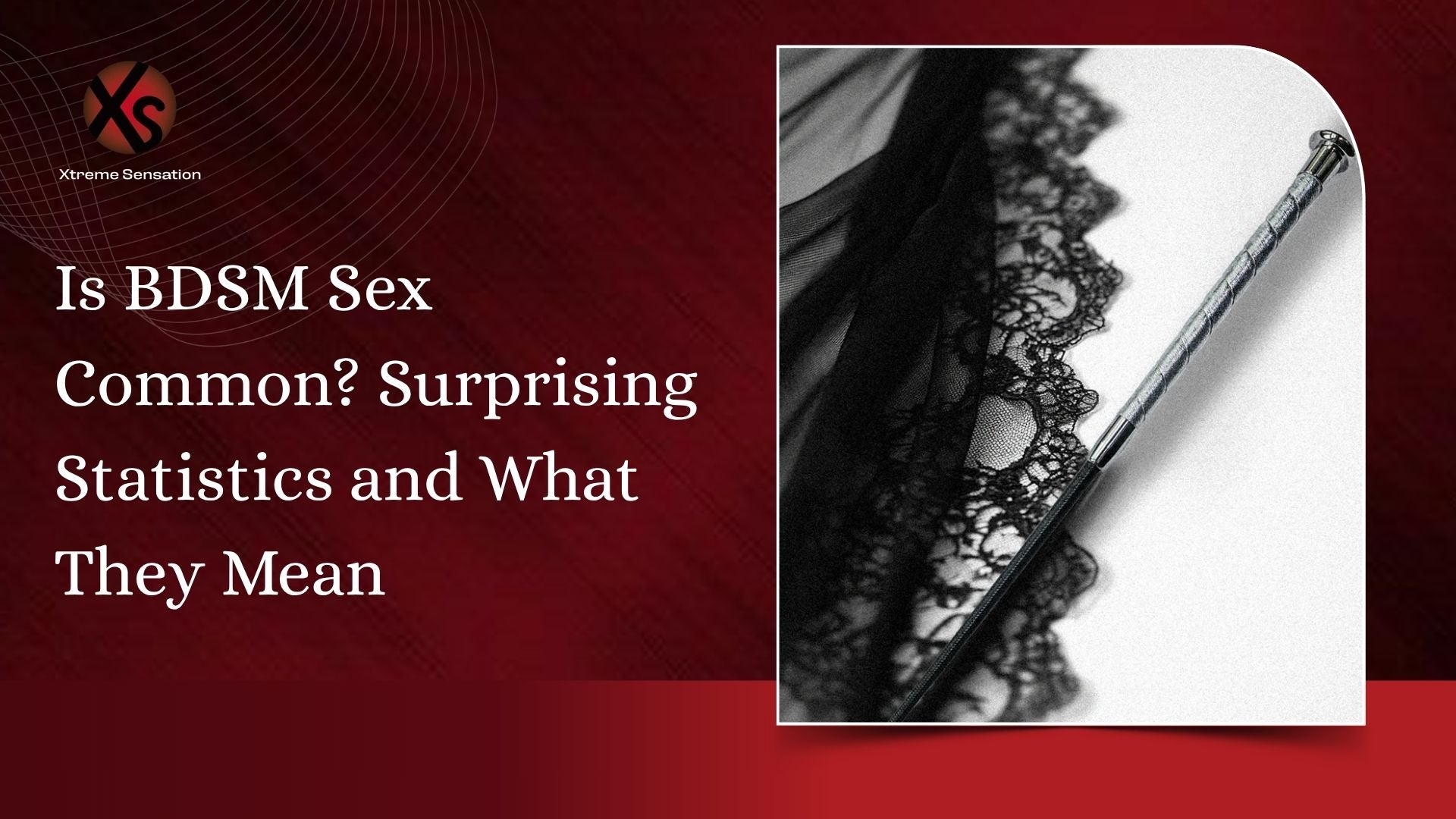 Is BDSM Sex Common? Surprising Statistics and What They Mean
